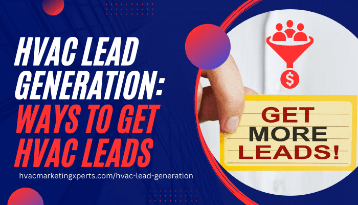 HVAC Lead Generation Ways to Get HVAC Leads