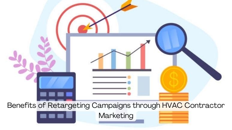 Benefits of Retargeting Campaigns through HVAC Contractor Marketing