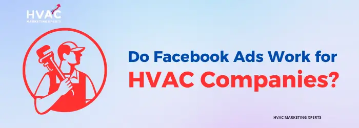 Do Facebook Ads Work for HVAC Companies 2- HVAC Marketing Xperts