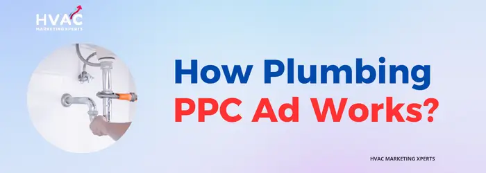 How Plumbing PPC Ad Works - HVAC Marketing Xperts