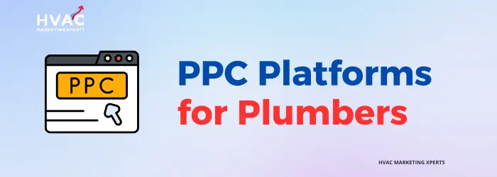 PPC Platforms for Plumbers - HVAC Marketing Xperts