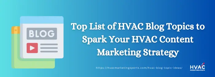 Top List of HVAC Blog Topics to Spark Your HVAC Content Marketing Strategy